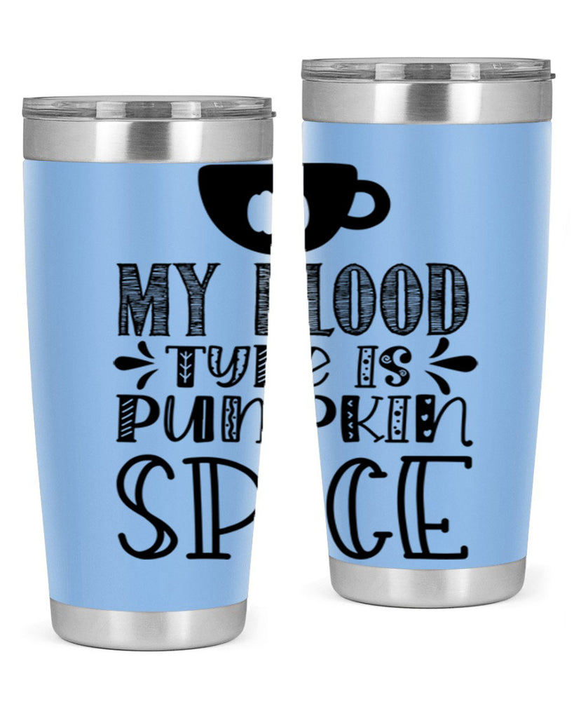 My Blood Type Is Pumpkin Spice 434#- fall- Tumbler