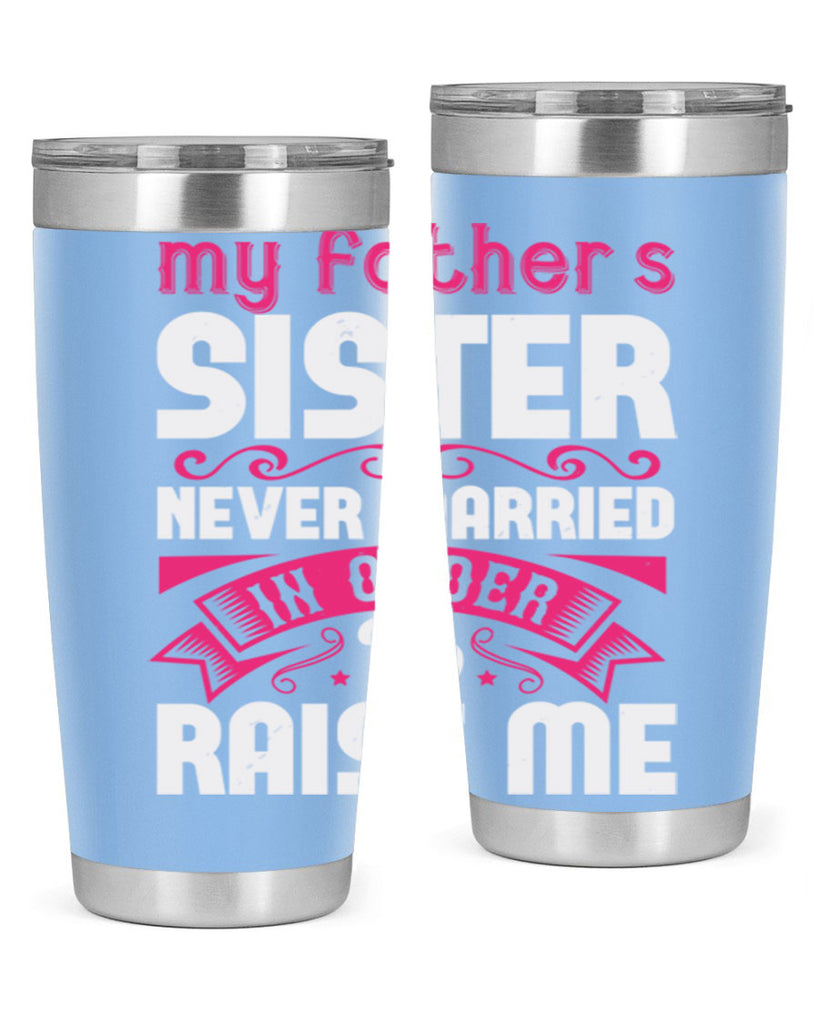 My fathers sister never married in order to raise me Style 34#- aunt- Tumbler