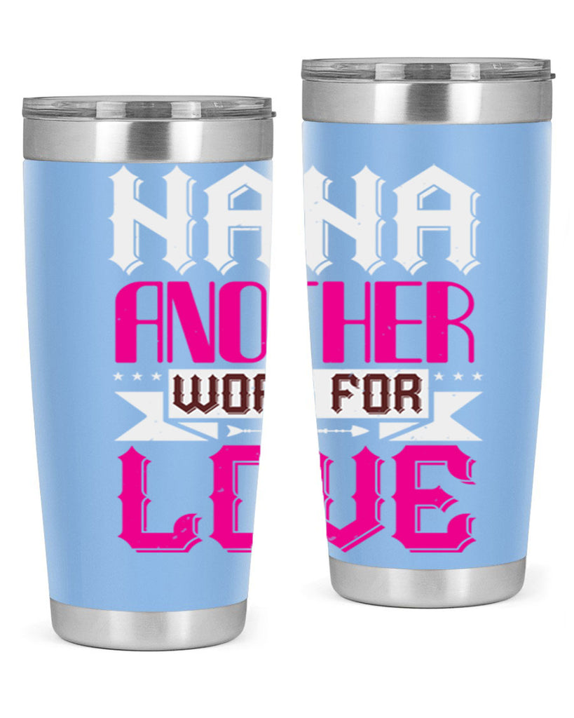 NANA ANOTHER WORD FOR LOVE 102#- grandma - nana- Tumbler