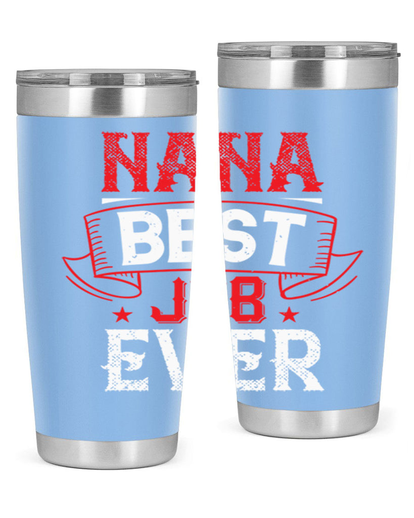 NANA BEST JOB EVER 11#- grandma - nana- Tumbler