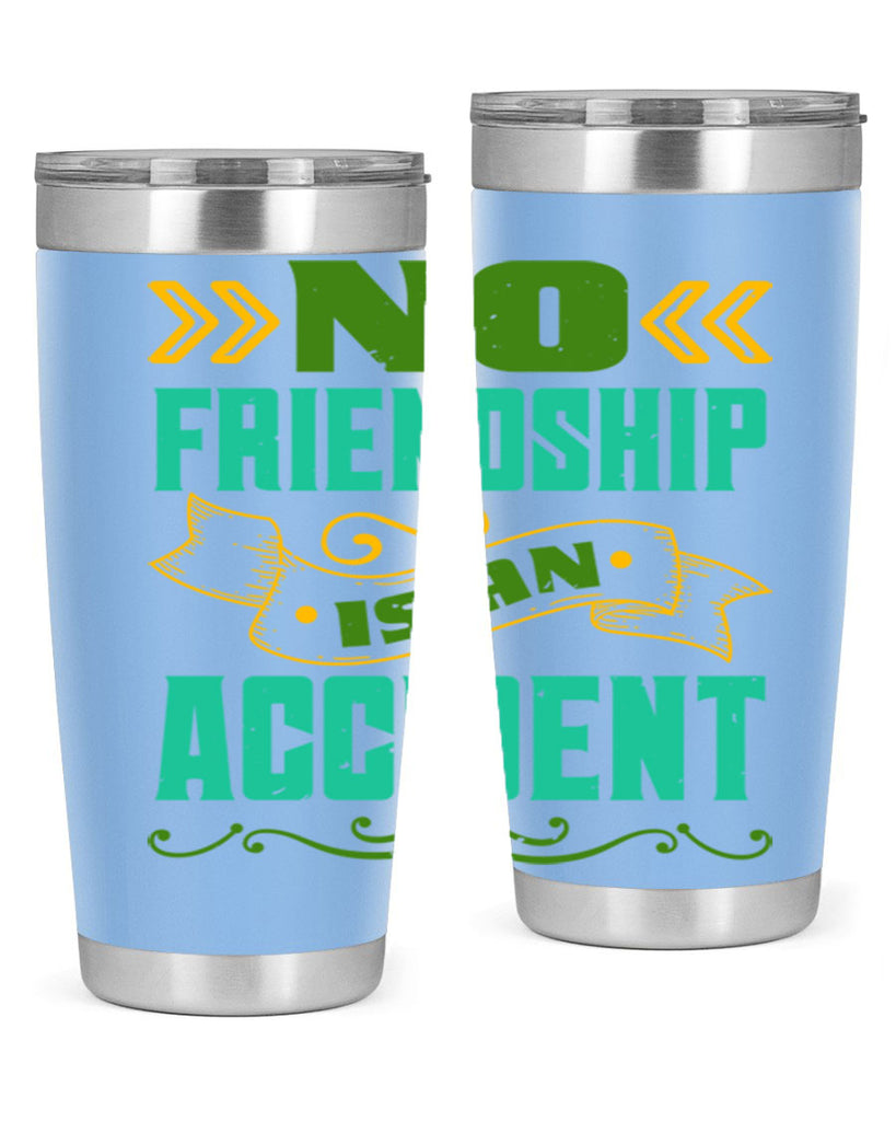 No friendship is an accident Style 78#- Best Friend- Tumbler