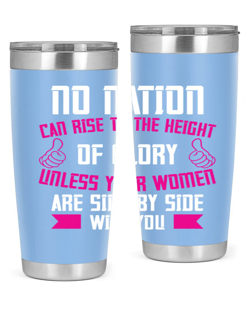 No nation can rise to the height of glory unless your women are side by Style 45#- womens day- Tumbler