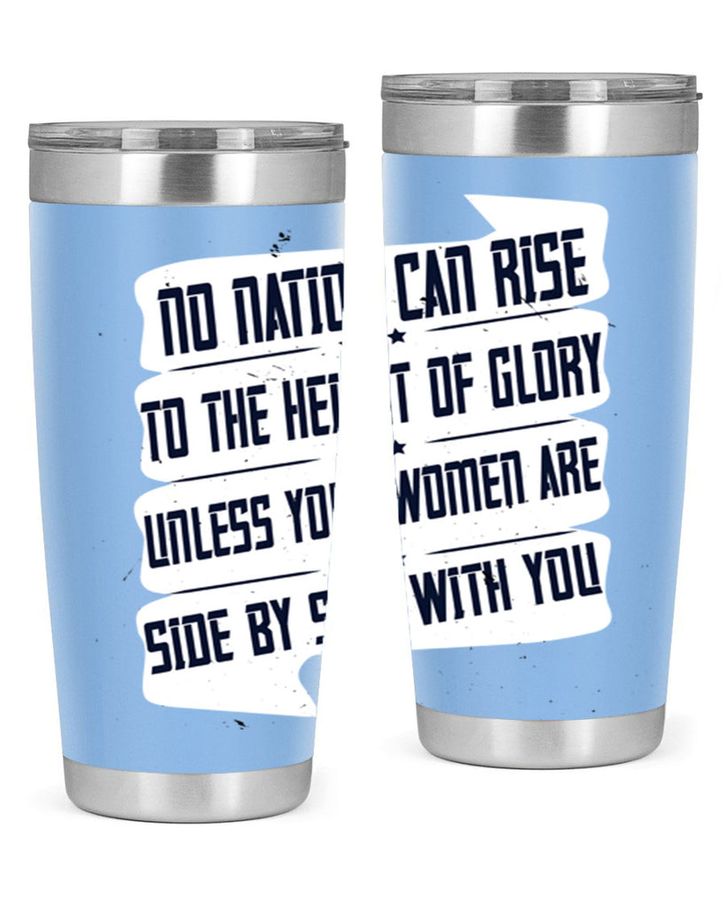 No nation can rise to the height of glory unless your women are side by side with you Style 47#- womens day- Tumbler