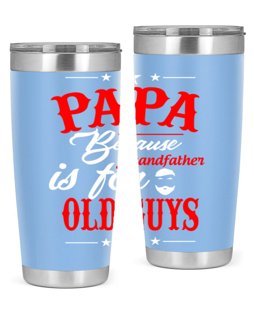 PAPA Because 118#- grandpa - papa- Tumbler