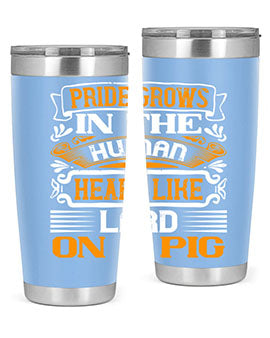 Pride grows in the human heart like lard on a pigg Style 32#- pig- Tumbler