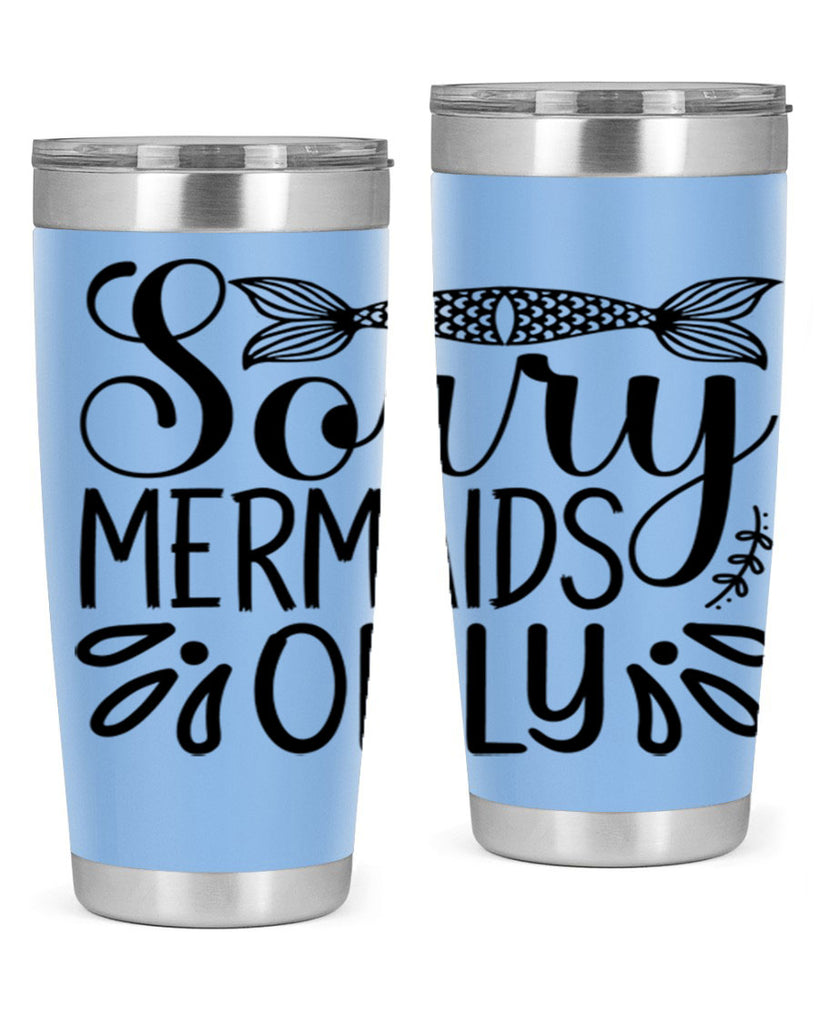 Sorry Mermaids Only 615#- mermaid- Tumbler