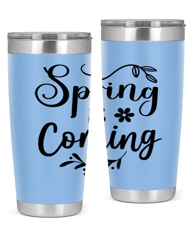 Spring Is Coming 437#- spring- Tumbler