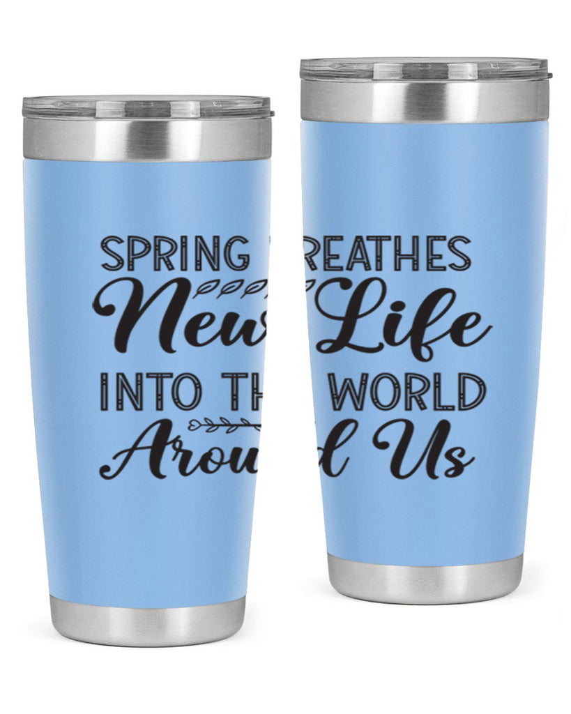 Spring breathes new life into the world around us422#- spring- Tumbler