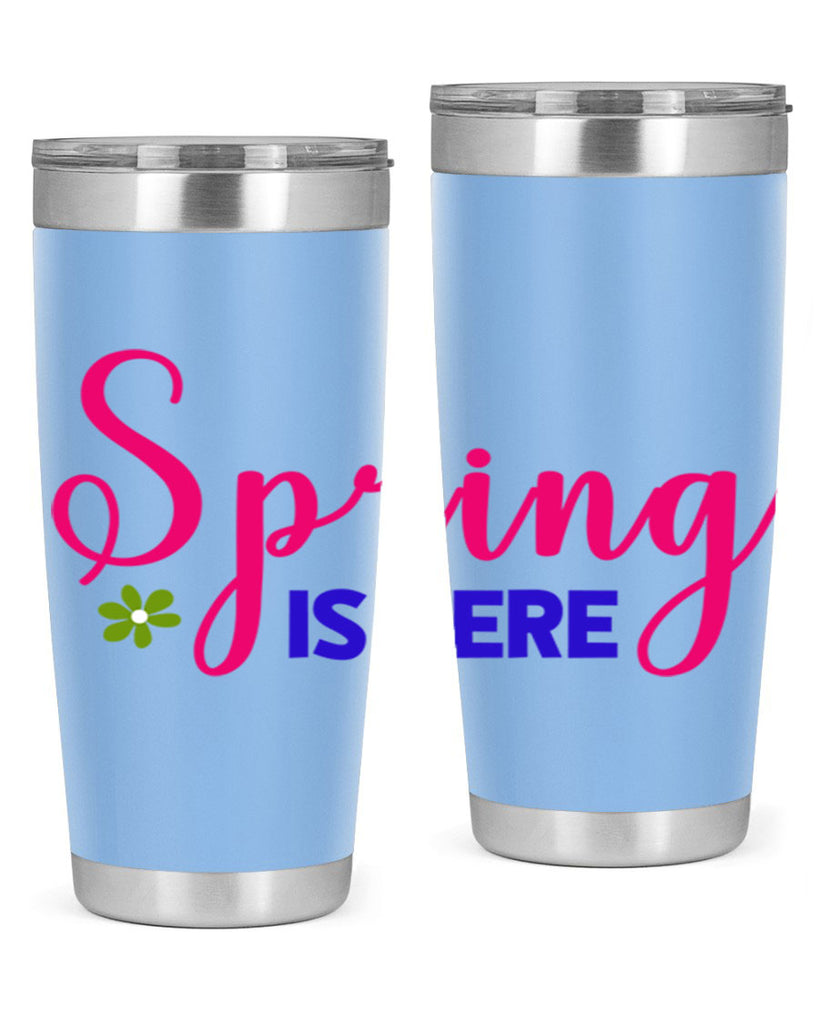 Spring is Here 455#- spring- Tumbler