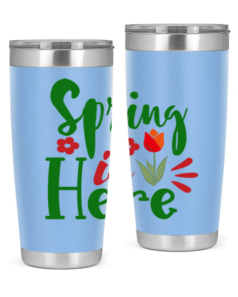 Spring is Here 497#- spring- Tumbler