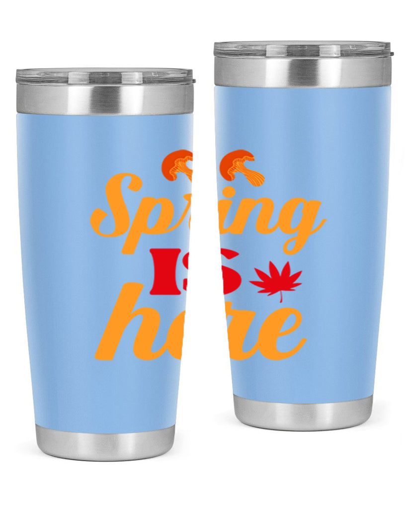 Spring is here 453#- spring- Tumbler