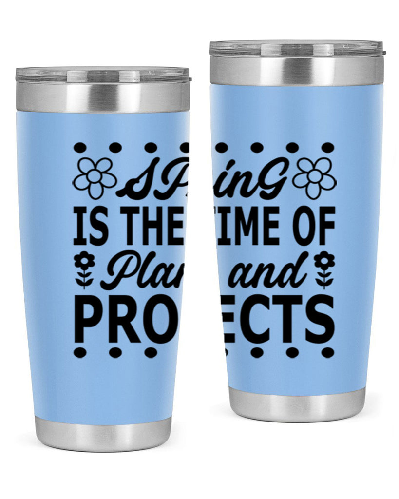 Spring is the time of 511#- spring- Tumbler