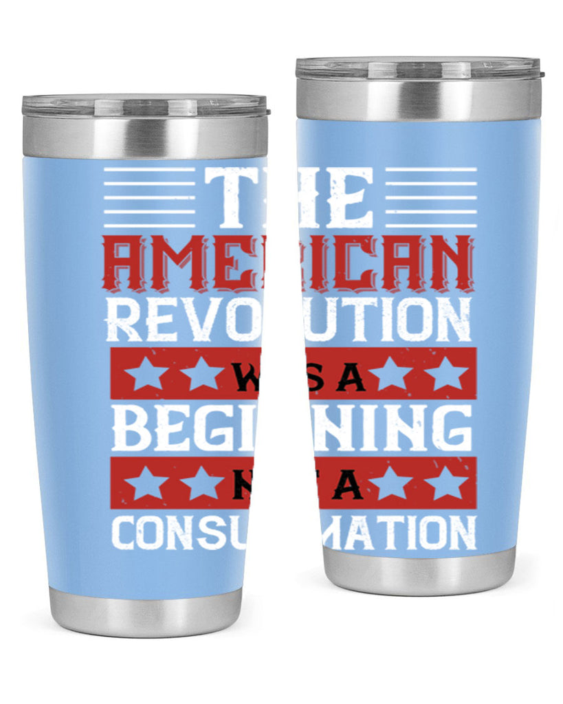 The American Revolution was a beginning not a consummation Style 191#- Fourt Of July- Tumbler