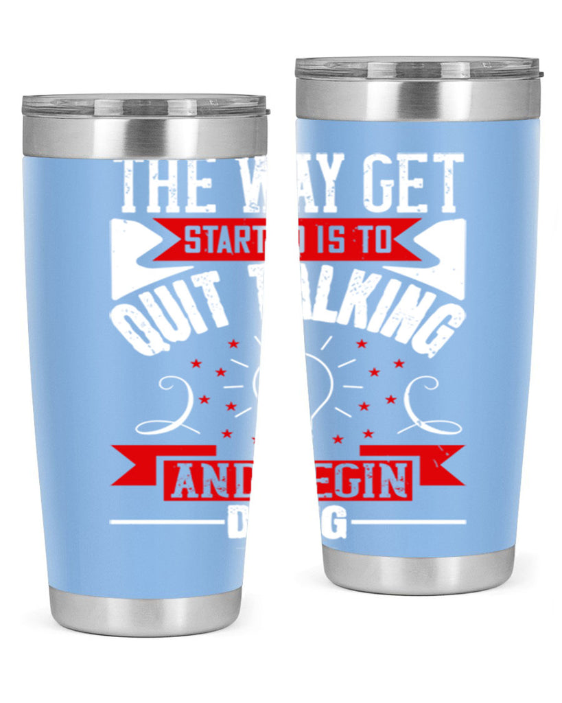 The Way Get Started Is To Quit Talking And Begin Doing Style 14#- motivation- Tumbler