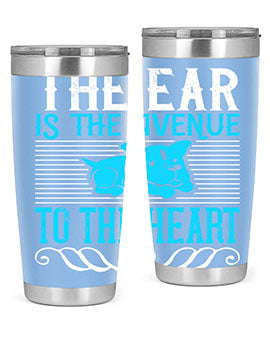 The ear is the avenue to the heart Style 20#- dog- Tumbler