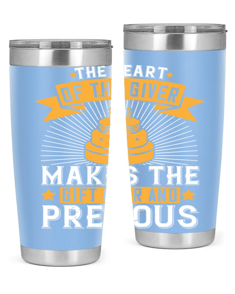 The heart of the giver makes the gift dear and precious Style 37#- birthday- tumbler