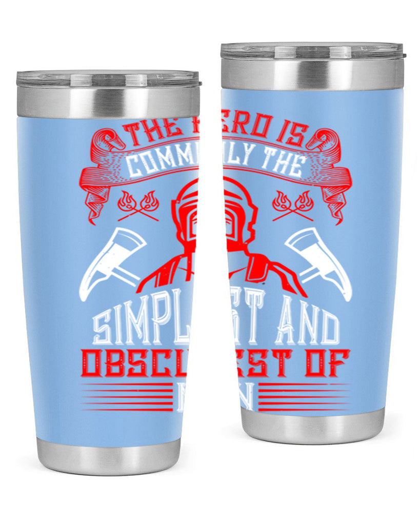 The hero is commonly the simplest and obscurest of men Style 20#- fire fighter- tumbler