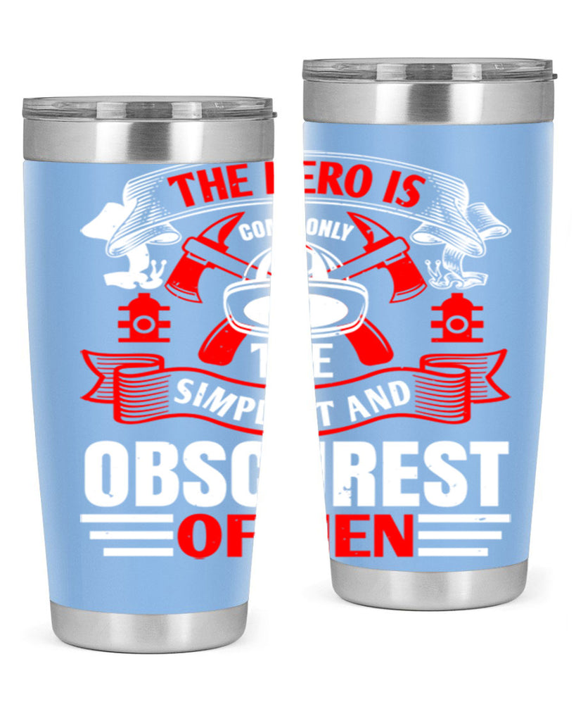 The hero is commonly the simplest and obscurest of men Style 24#- fire fighter- tumbler