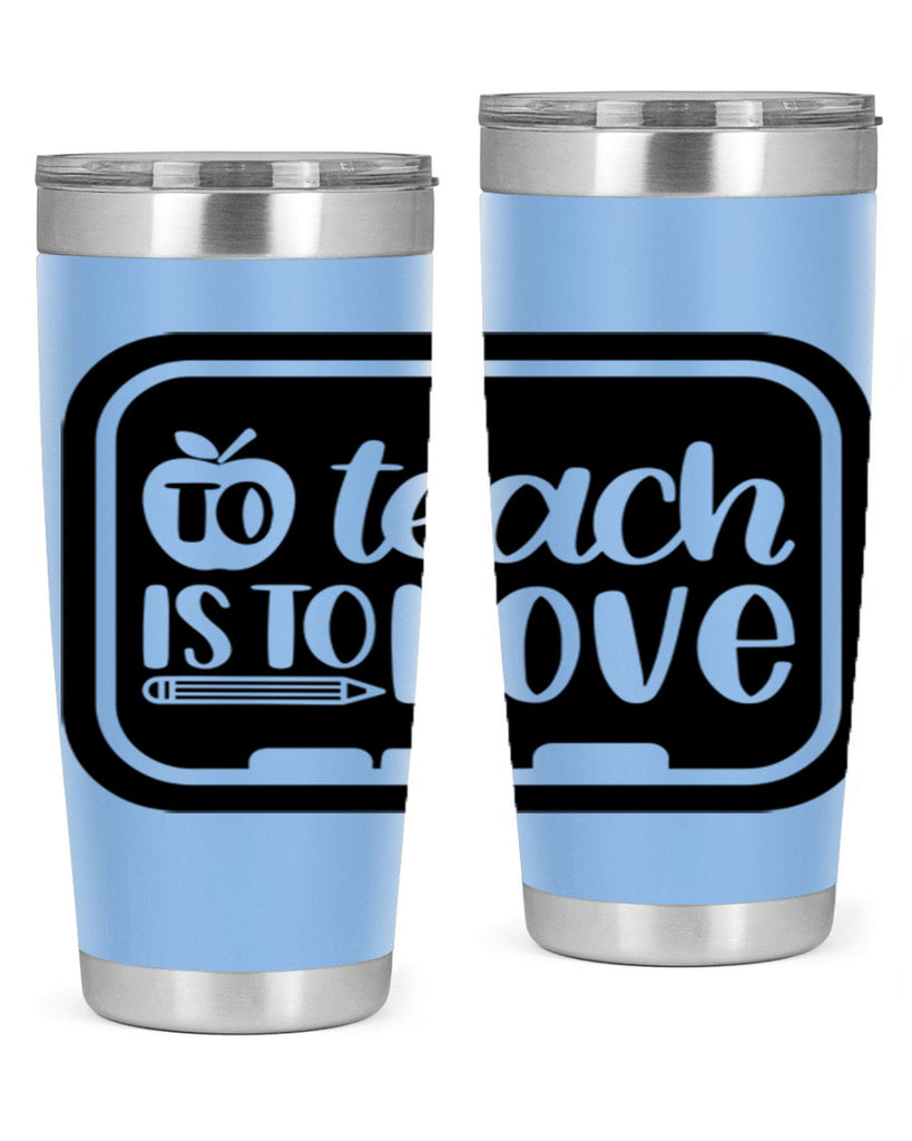 To Teach Is To Love Style 30#- teacher- tumbler