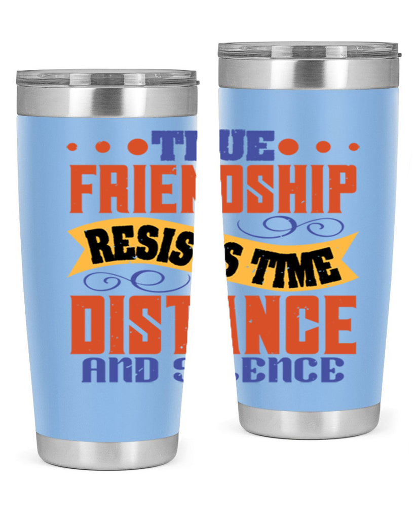 True friendship resists time distance and silence Style 31#- Best Friend- Tumbler