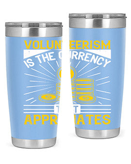 Volunteerism is currency that appreciates Style 16#- volunteer- Tumbler