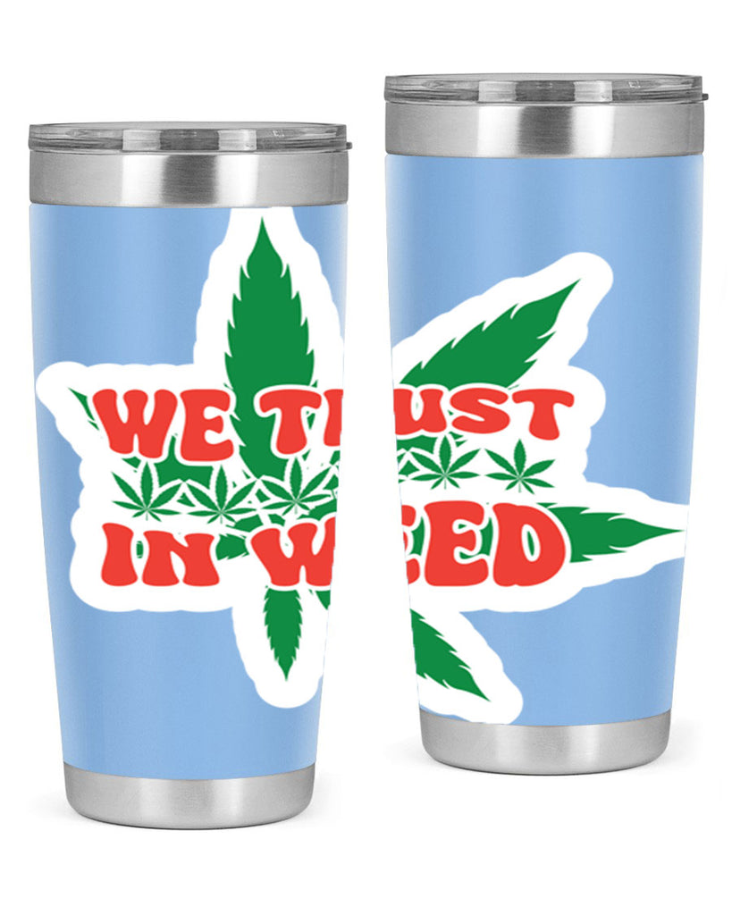 We Trust In Weed 278#- marijuana- Tumbler