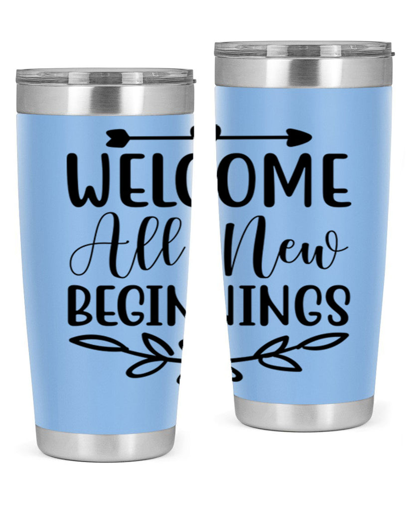 Welcome All New Beginnings 563#- spring- Tumbler