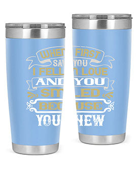 When I first saw you I fell in love and you smiled because you knew Style 12#- pig- Tumbler