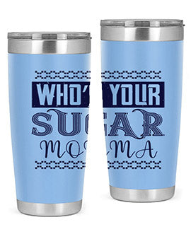 Who’s Your Sugar Momma Style 5#- diabetes- Tumbler