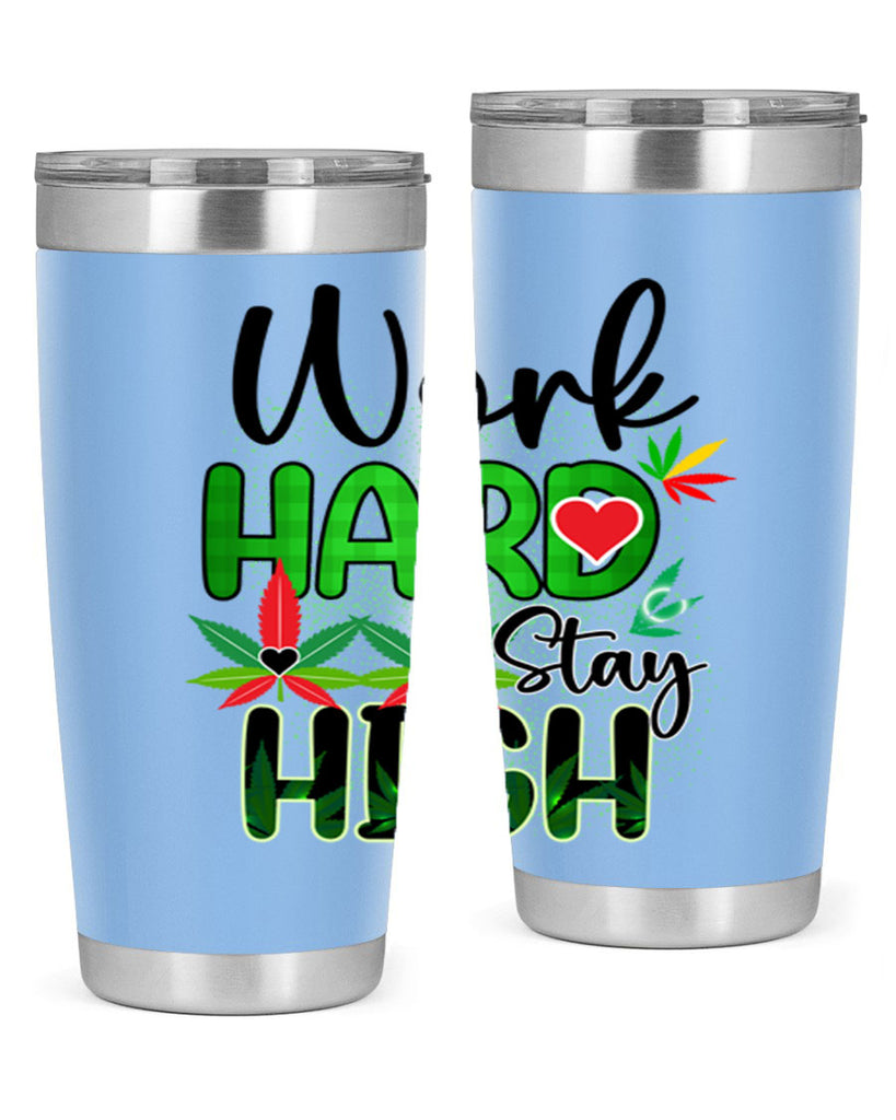 Work Hard Stay High 304#- marijuana- Tumbler