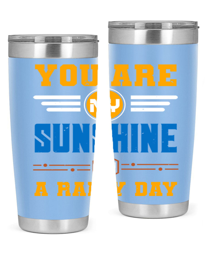 You are my sunshine on a rainy day Style 21#- Best Friend- Tumbler