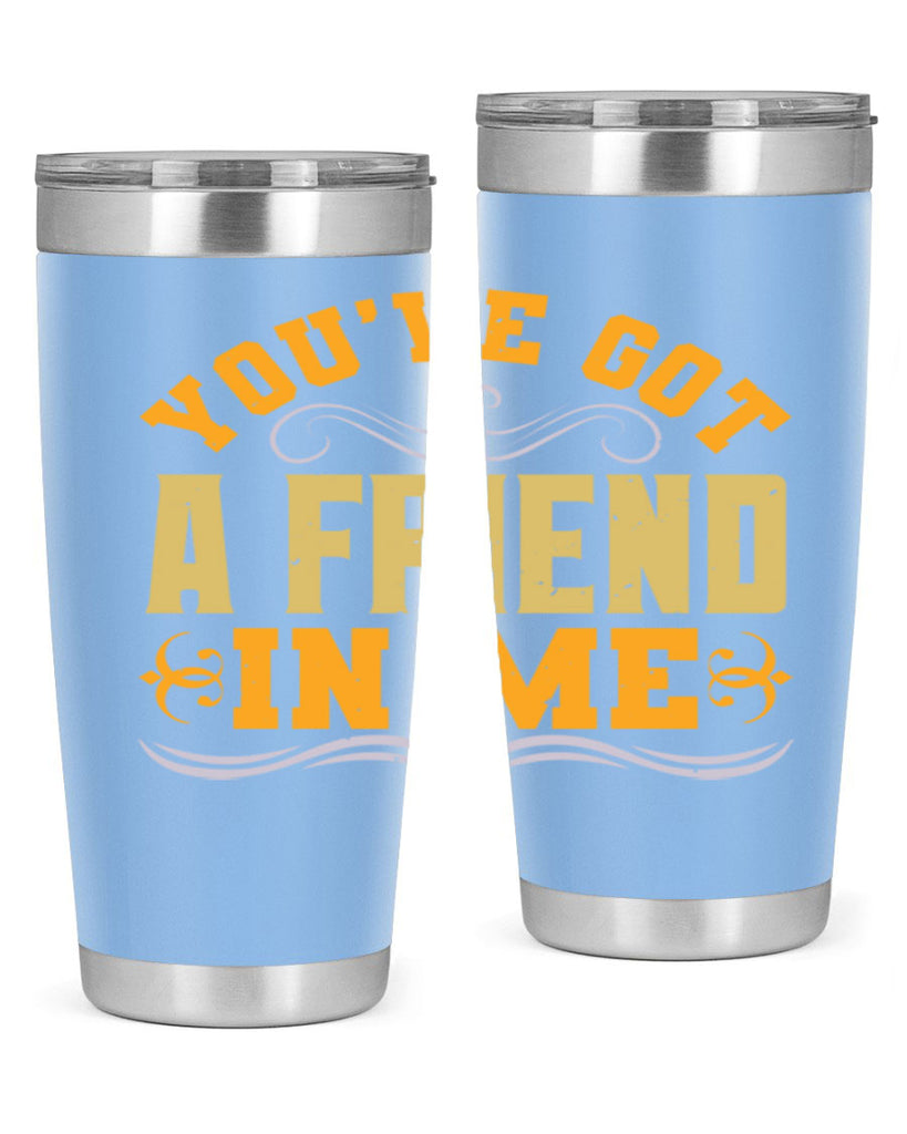 You’ve got a friend in me Style 9#- Best Friend- Tumbler