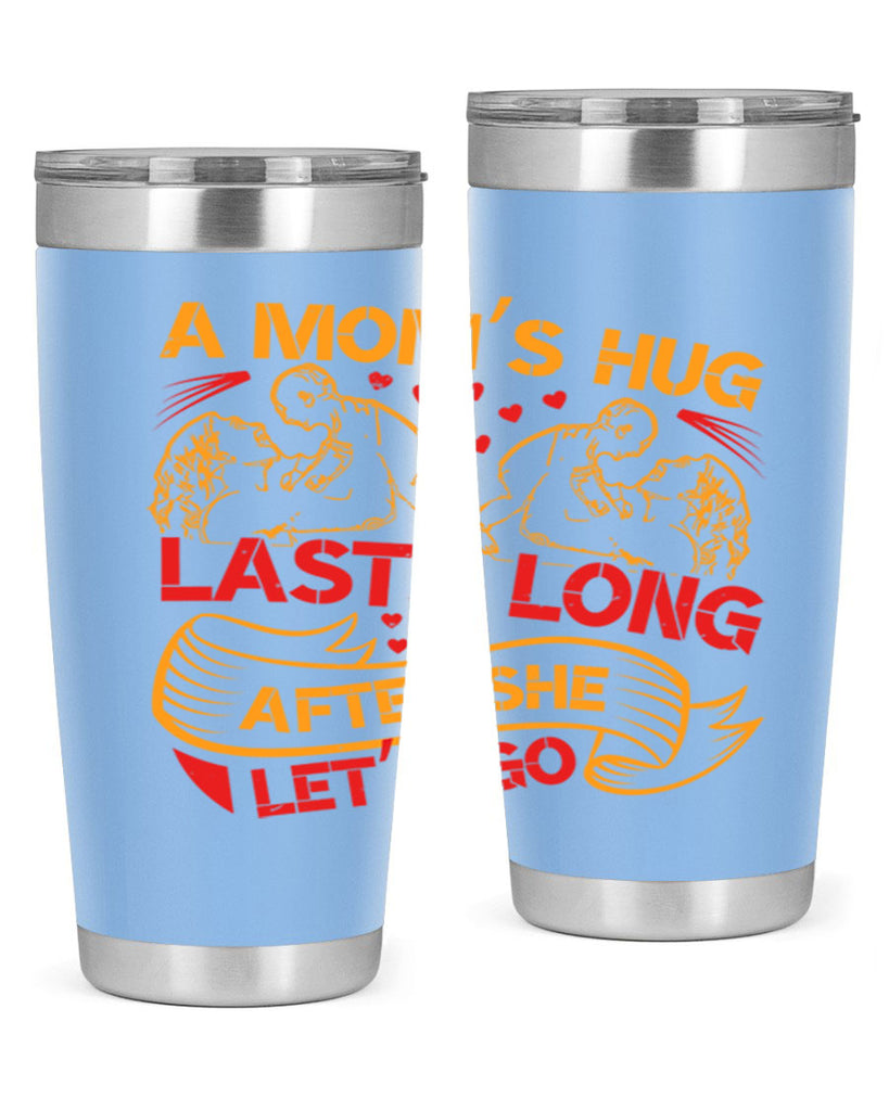 a moms hug lasts long after she lets go 99#- mothers day- Tumbler