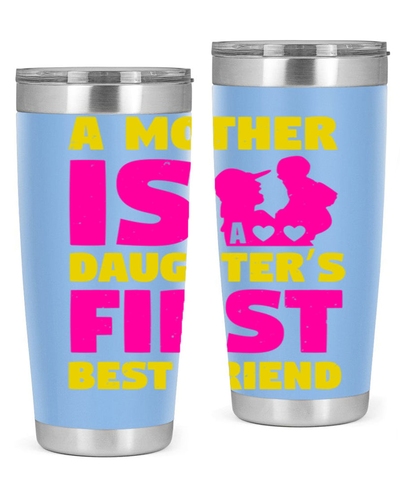 a mother is a daughters first best friend 78#- mothers day- Tumbler