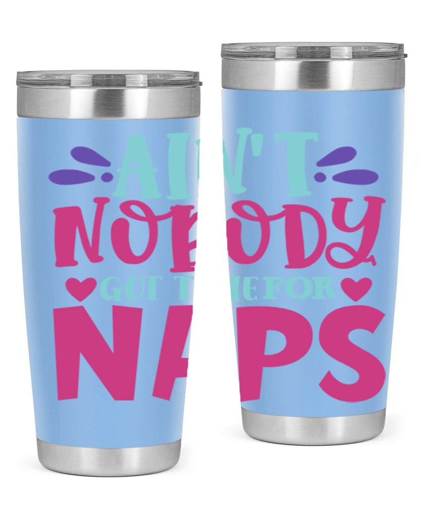 aint nobody got time naps Style 290#- baby- tumbler