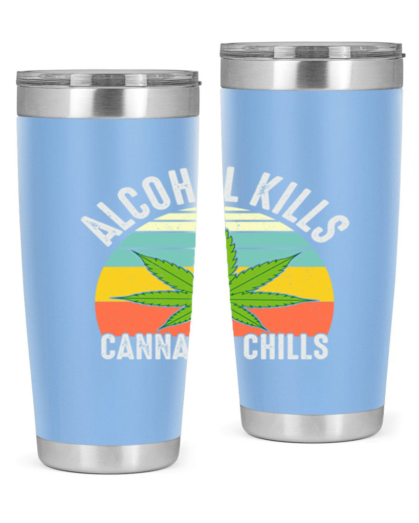 alcohol kills cannabis chills 9#- marijuana- Tumbler