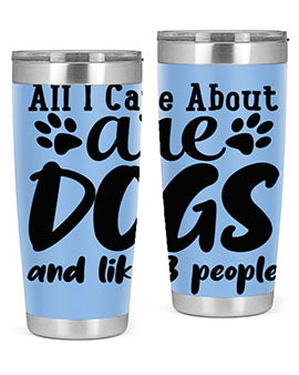 all i care about are dogs and like people Style 128#- dog- Tumbler