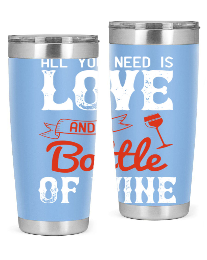 all you need is love and a bottle of wine 125#- wine- Tumbler