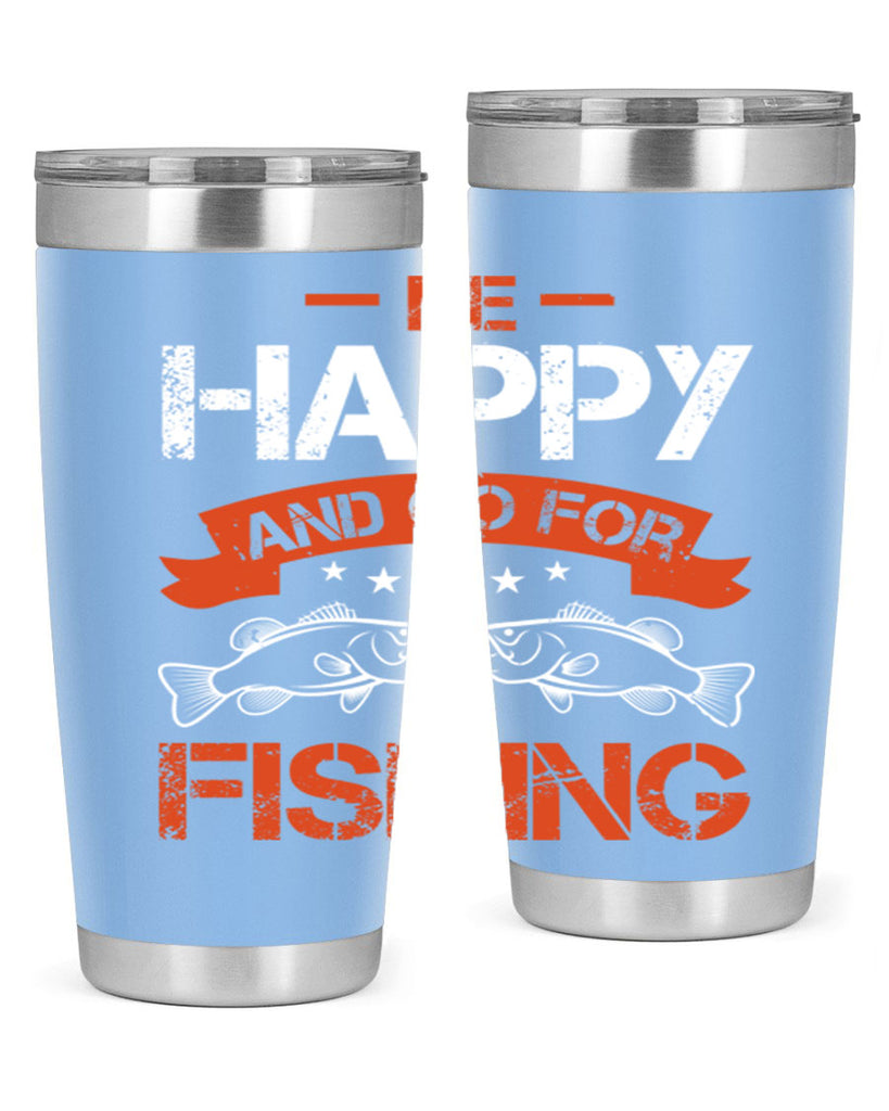 be happy and go for fishing 278#- fishing- Tumbler