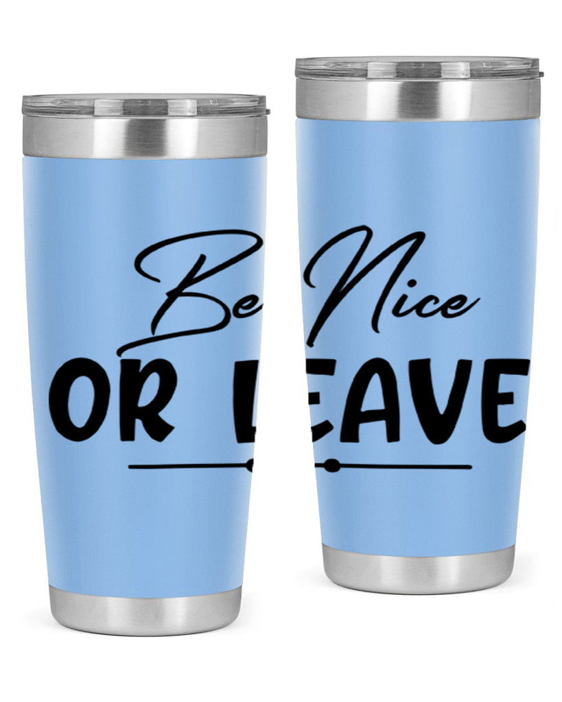 be nice or leave 90#- home- Tumbler