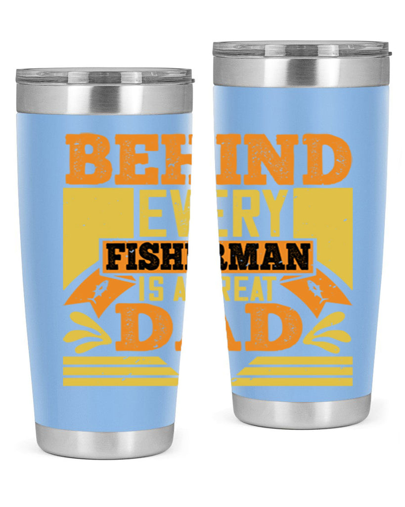 behind every fisherman is a great dad 232#- fathers day- Tumbler