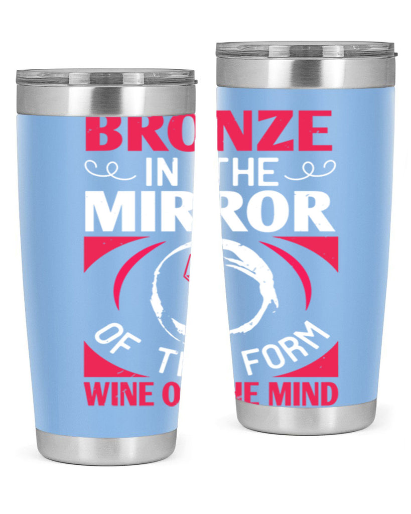 bronze in the mirror of the form wine of the mind 100#- wine- Tumbler