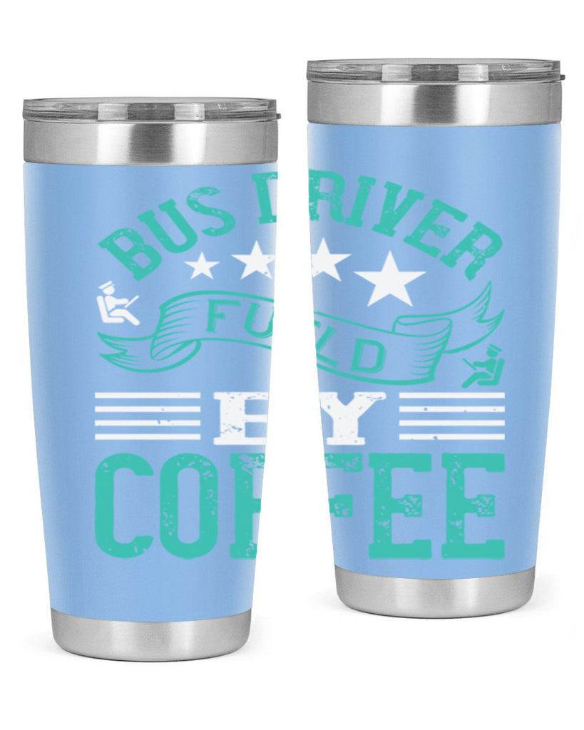 bus driver fueld by coffee Style 41#- bus driver- tumbler