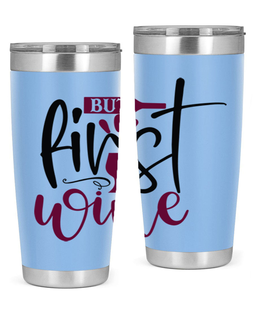 but first wine 205#- wine- Tumbler