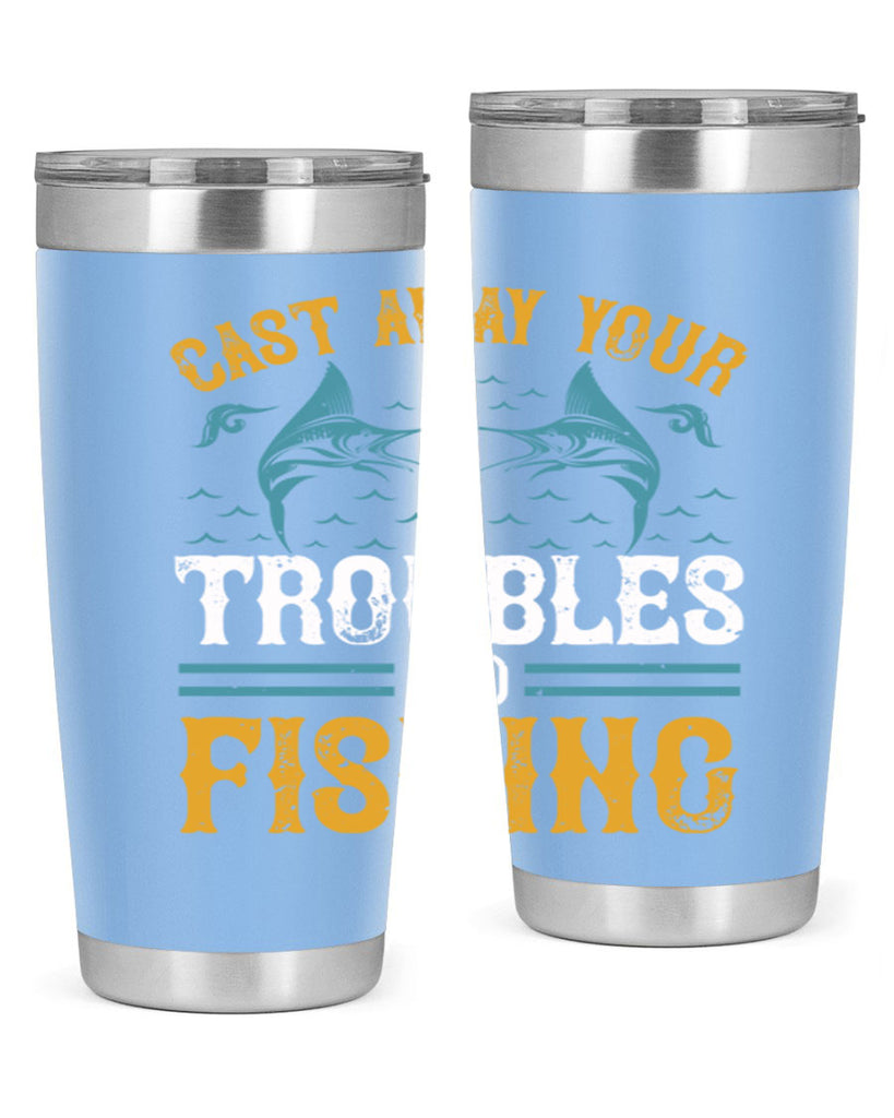 cast way your troubles go fishing 175#- fishing- Tumbler