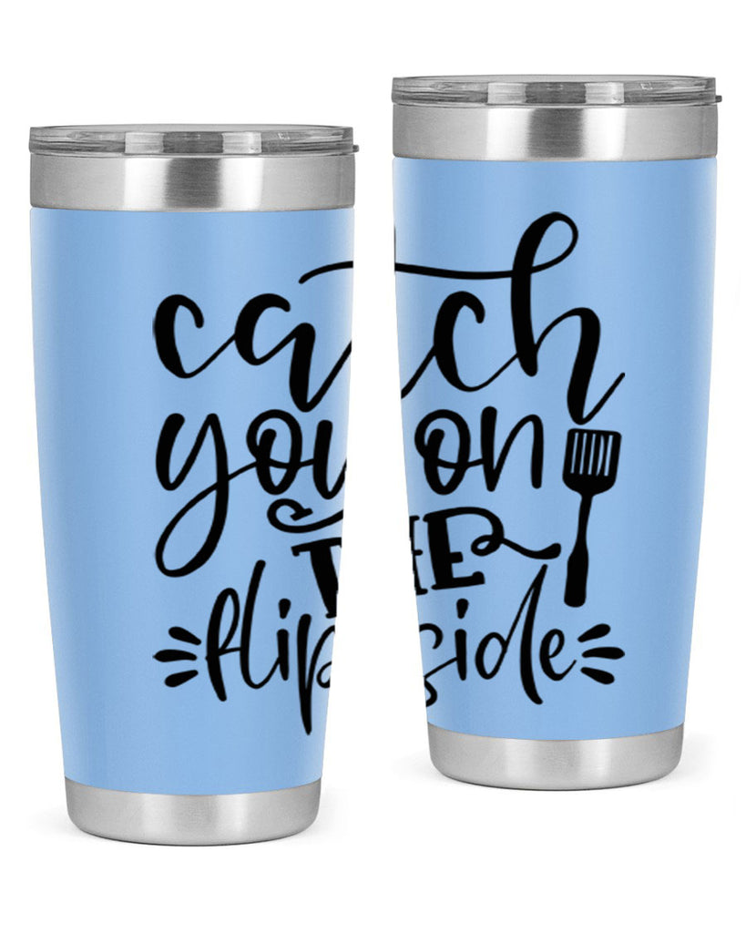 catch you on the flip side 116#- kitchen- Tumbler