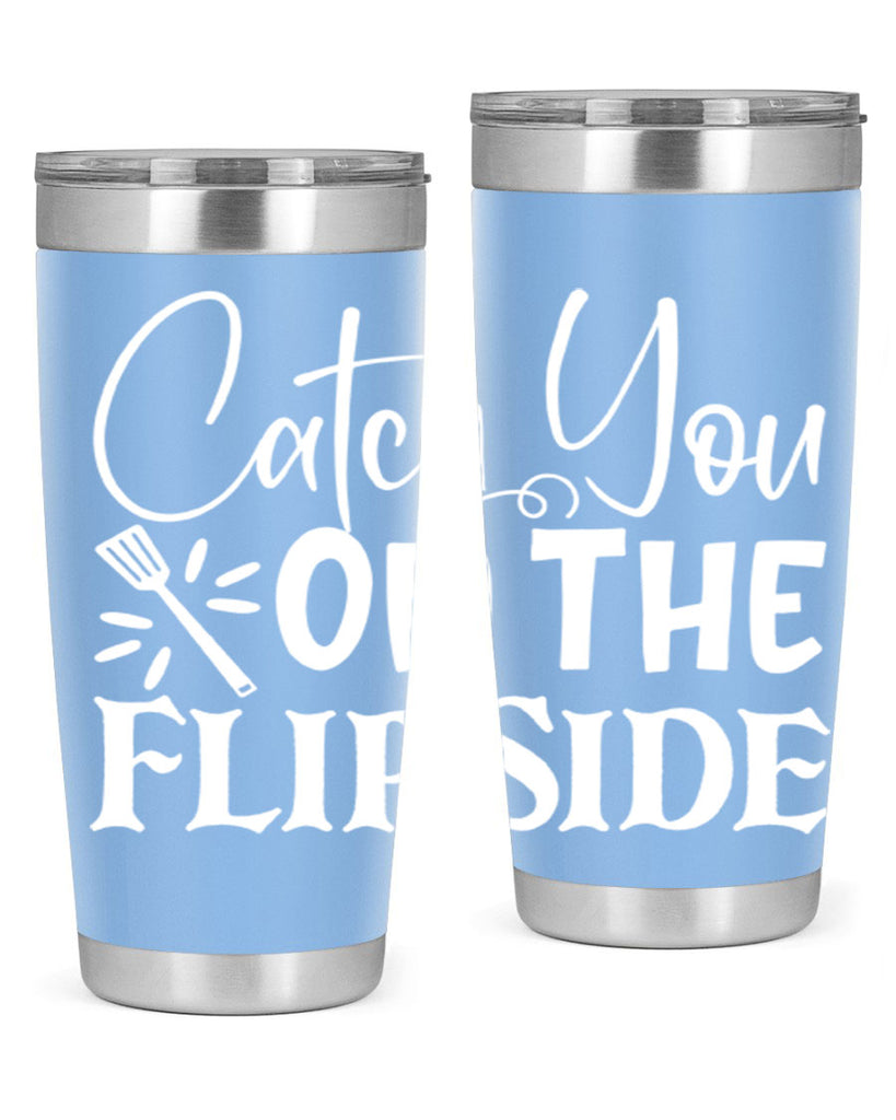 catch you on the flip side 51#- kitchen- Tumbler