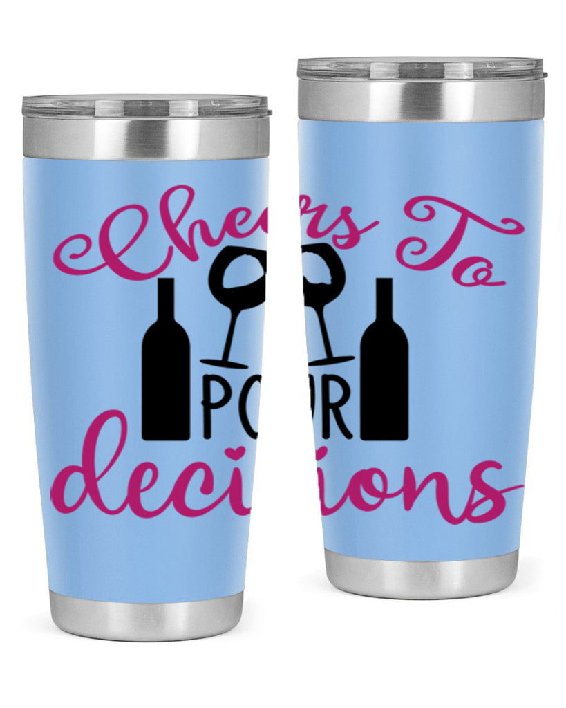 cheers to pour decisions 201#- wine- Tumbler