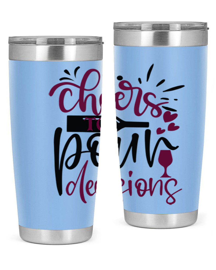 cheers to pour decisions 202#- wine- Tumbler