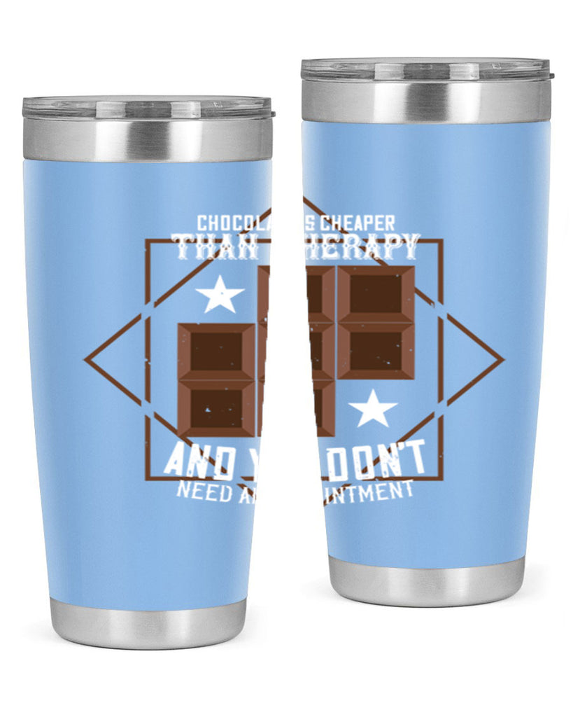 chocolate is cheaper than therapy and you dont need an appointment 47#- chocolate- Tumbler